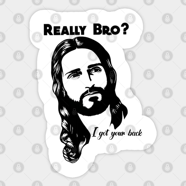 Really bro? I got your back Jesus Christ Sticker by JackDraws88
